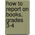 How to Report on Books, Grades 3-4
