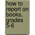 How to Report on Books, Grades 5-6