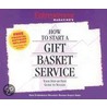 How to Start a Gift Basket Service by Entrepreneur Press