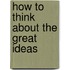 How to Think about the Great Ideas