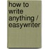 How to Write Anything / Easywriter