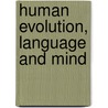 Human Evolution, Language And Mind door William Noble