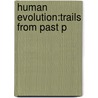 Human Evolution:trails From Past P door Francisco Jose Ayala