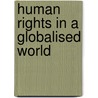 Human Rights In A Globalised World door Mukul Sharma