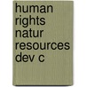 Human Rights Natur Resources Dev C door Onbekend