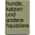 Hunde, Katzen und andere Haustiere
