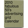 2010 Fabulous 50'S Advertising Grid Calendar by Anonymous Anonymous