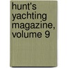 Hunt's Yachting Magazine, Volume 9 by Unknown