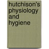 Hutchison's Physiology And Hygiene door Joseph Chrisman Hutchison