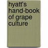 Hyatt's Hand-Book Of Grape Culture door Thomas Hart Hyatt