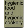 Hygienic Food And Hygienic Cookery door Hereward Carrington