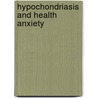 Hypochondriasis And Health Anxiety by Jonathan S. Abramowitz