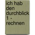 Ich hab den Durchblick 1 - Rechnen