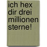 Ich hex dir drei Millionen Sterne! by Isabel Abedi