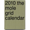 2010 The Mole Grid Calendar