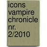 Icons Vampire Chronicle Nr. 2/2010 door Onbekend