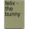 Felix - The Bunny door Onbekend