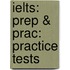 Ielts: Prep & Prac: Practice Tests