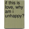If This Is Love, Why Am I Unhappy? by Walter S. Scott