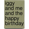 Iggy And Me And The Happy Birthday door Jenny Valentine