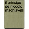 Il Principe De Niccolo Machiavelli door Giuseppe Lisio