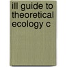 Ill Guide To Theoretical Ecology C door Ted J. Case