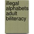 Illegal Alphabets Adult Biliteracy