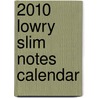 2010 Lowry Slim Notes Calendar door Anonymous Anonymous