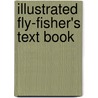 Illustrated Fly-Fisher's Text Book door Edward Chitty