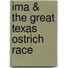Ima & the Great Texas Ostrich Race door Margaret Olivia McManis