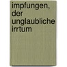 Impfungen, der unglaubliche Irrtum by Fernand Delarue