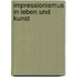 Impressionismus in Leben Und Kunst