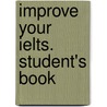 Improve Your Ielts. Student's Book door Sam McCarter