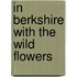 In Berkshire With The Wild Flowers