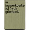 In Jouwerkoerke Fol Frysk Griemank door . Anonymous
