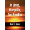 In Limbo, Kharpathia, Two Novellas by Roger L. Groves