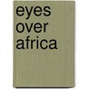 Eyes over Africa by Anonymous Anonymous
