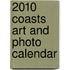 2010 Coasts Art And Photo Calendar