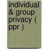 Individual & Group Privacy ( Ppr ) by Edward J. Bloustein