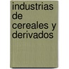 Industrias de Cereales y Derivados by Maria Jesus Callejo Gonzalez