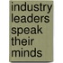 Industry Leaders Speak Their Minds