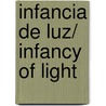 Infancia de luz/  Infancy of Light door Homera Aridjis