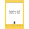 Initiations And Initiates In Tibet door David Neel