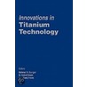 Innovations In Titanium Technology door Mehmet N. Gungor