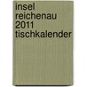 Insel Reichenau 2011 Tischkalender by Unknown