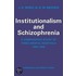 Institutionalism and Schizophrenia