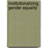 Institutionalizing Gender Equality