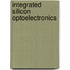 Integrated Silicon Optoelectronics