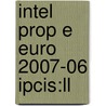 Intel Prop E Euro 2007-06 Ipcis:ll door Onbekend