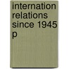 Internation Relations Since 1945 P door John W. Young